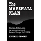 The Marshall Plan: America, Britain and the Reconstruction of Western Europe, 1947 1952 - Paperback