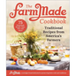 The Farmmade Cookbook: Traditional Recipes from America's Farmers - Hardcover
