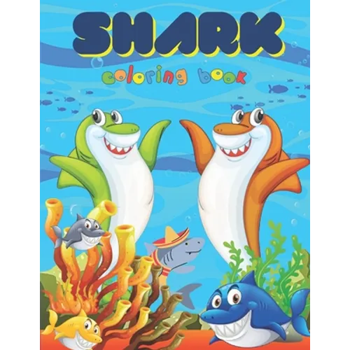 Shark Coloring Book: Over 40 Coloring Designs for All Kids. Shark Coloring Book - Paperback