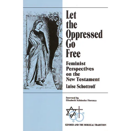 Let the Oppressed Go Free: Feminist Perspectives on the New Testament - Paperback