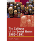 The Collapse of the Soviet Union, 1985-1991 - Paperback