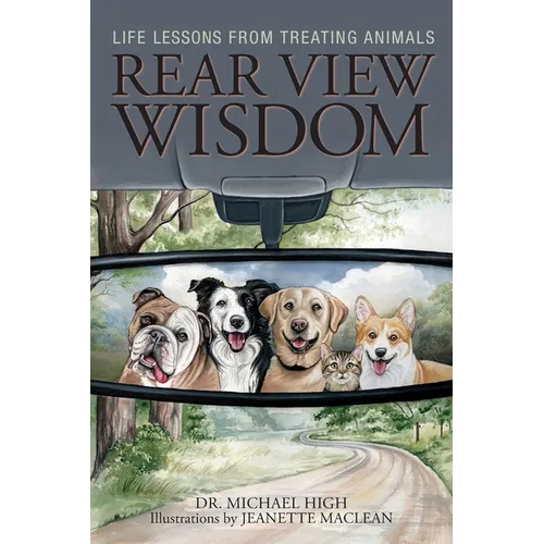 Rear View Wisdom: Life Lessons from Treating Animals - Paperback