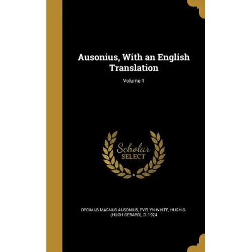 Ausonius, With an English Translation; Volume 1 - Hardcover