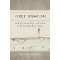 Fort BASCOM: Soldiers, Comancheros, and Indians in the Canadian River Valley - Hardcover