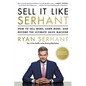 Sell It Like Serhant: How to Sell More, Earn More, and Become the Ultimate Sales Machine - Paperback