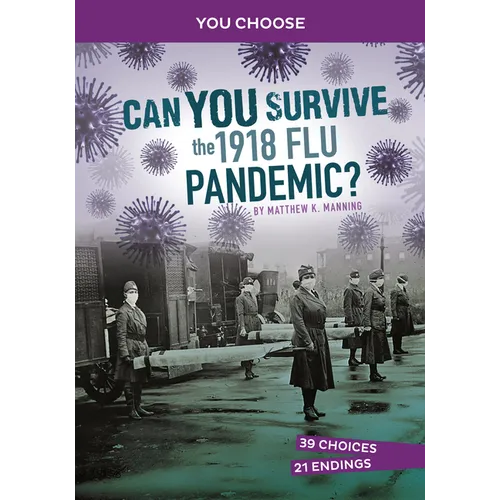 Can You Survive the 1918 Flu Pandemic?: An Interactive History Adventure - Hardcover