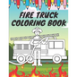 Fire Truck Coloring Book: For Kids With Bonus Activity Page Firefighter Flame Trucks - Paperback