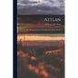 Aztlan: The History, Resources, and Attractions of New Mexico - Paperback