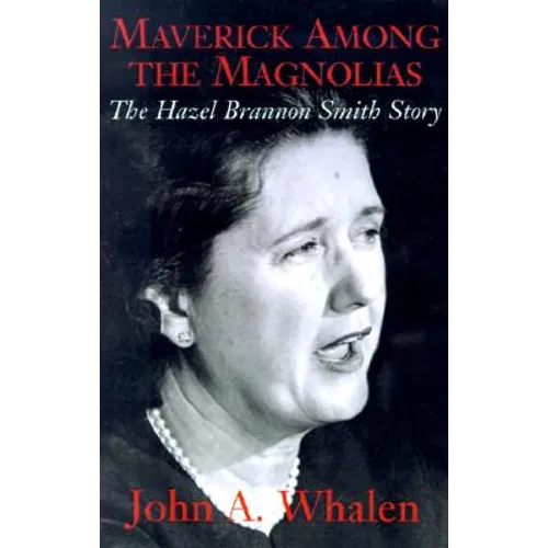 Maverick Among the Magnolias: The Hazel Brannon Smith Story - Hardcover