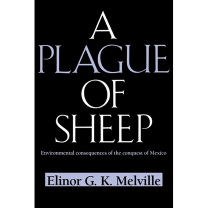 A Plague of Sheep: Environmental Consequences of the Conquest of Mexico - Paperback