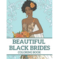 Beautiful Black Brides Coloring Book: Bridal Beauty Coloring Book For Women and Girls - Paperback