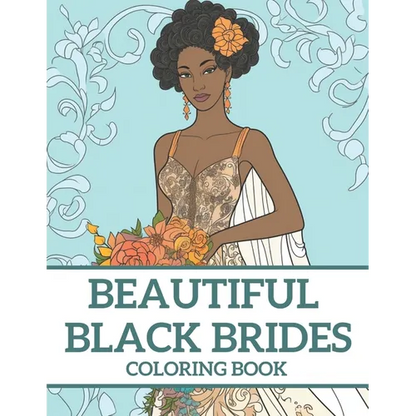 Beautiful Black Brides Coloring Book: Bridal Beauty Coloring Book For Women and Girls - Paperback