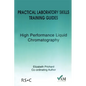 Practical Laboratory Skills Training Guides: High Performance Liquid Chromatography - Paperback