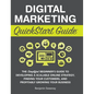 Digital Marketing QuickStart Guide: The Simplified Beginner's Guide to Developing a Scalable Online Strategy, Finding Your Customers, and Profitably G - Hardcover