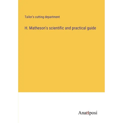 H. Matheson's scientific and practical guide - Paperback