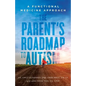 The Parent's Roadmap to Autism: A Functional Medicine Approach - Paperback