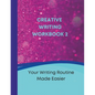 Creative Writing Workbook 2: Your Writing Routine Made Easier - Paperback