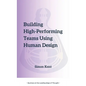 Building High-Performing Teams Using Human Design: Unlocking Success through Human Diversity: A Guide to Leveraging Human Design (The Science of Diffe - Paperback