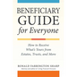 Beneficiary Guide for Everyone: How to Receive What's Yours from Estates, Trusts, and More - Paperback