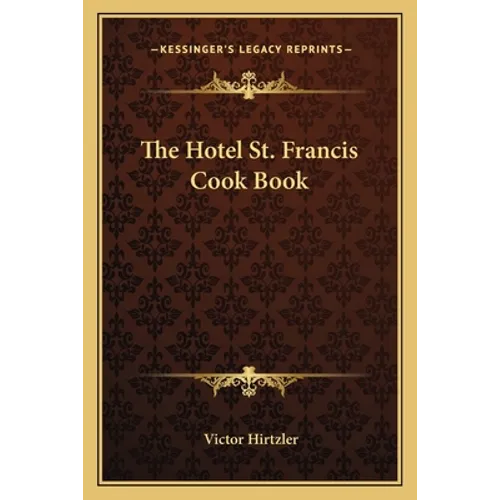 The Hotel St. Francis Cook Book - Paperback
