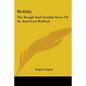 Wobbly: The Rough-And-Tumble Story Of An American Radical - Paperback