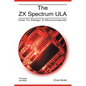 The ZX Spectrum Ula: How to Design a Microcomputer - Paperback