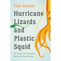 Hurricane Lizards and Plastic Squid: The Fraught and Fascinating Biology of Climate Change - Hardcover