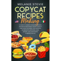 Copycat Recipes Making: A Complete Cookbook for making American and Mexican restaurants' favorite dishes at home saving your money. Over 140 r - Paperback