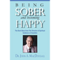 Being Sober and Becoming Happy: The Best Ideas from The Director of Spiritual Guidance at Hazelden - Paperback