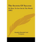 The Secrets Of Success: Or How To Get On In The World (1882) - Paperback