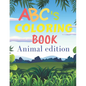 ABCs coloring book animal edition: ABCs coloring book with animals / for children from 2 years old to 6 years old / helps your child develop his creat - Paperback