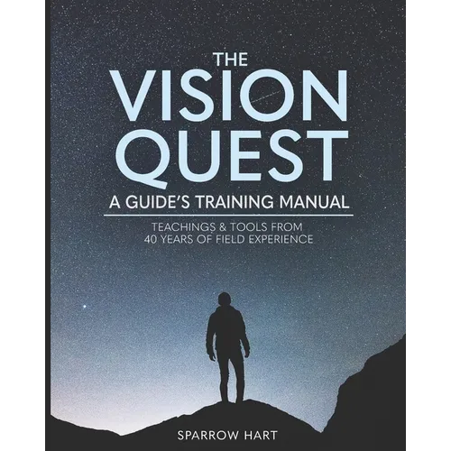 The Vision Quest: A Guide's Training Manual - Paperback