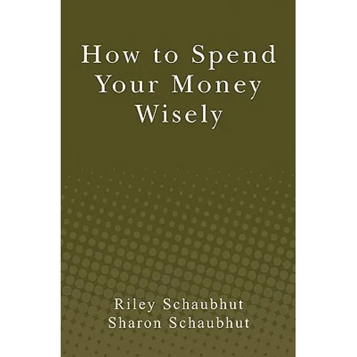 How to Spend Your Money Wisely - Paperback