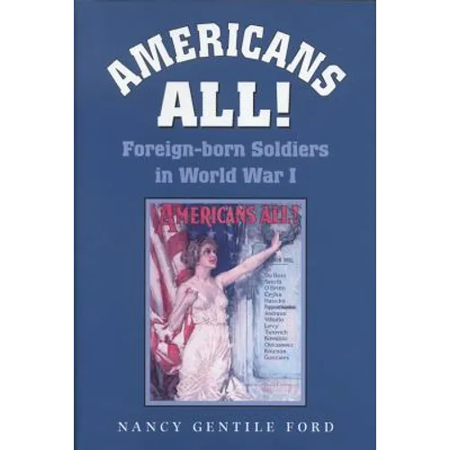 Americans All!: Foreign-Born Soldiers in World War I Volume 73 - Paperback