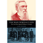 The War Criminal's Son: The Civil War Saga of William A. Winder - Hardcover