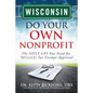 Wisconsin Do Your Own Nonprofit: The ONLY GPS You Need for 501c3 Tax Exempt Approval - Paperback