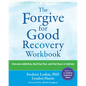 The Forgive for Good Recovery Workbook: Overcome Addiction, Heal Your Past, and Find Peace in Sobriety - Paperback