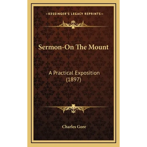 Sermon-On the Mount: A Practical Exposition (1897) - Hardcover