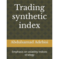 Trading synthetic index: Emphasis on volatility indices strategy - Paperback