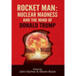 Rocket Man: Nuclear Madness and the Mind of Donald Trump - Hardcover
