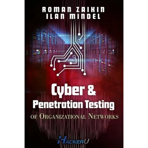 Cyber and Penetration Testing of Organizational Networks - Paperback