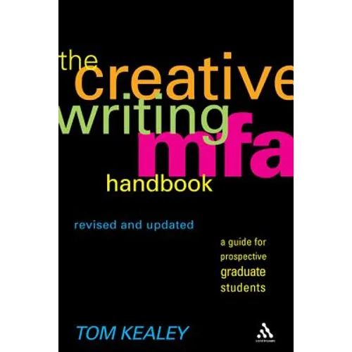 The Creative Writing MFA Handbook, Revised and Updated Edition: A Guide for Prospective Graduate Students - Paperback