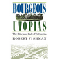 Bourgeois Utopias: The Rise and Fall of Suburbia - Paperback