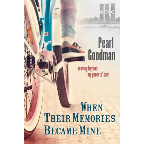 When Their Memories Became Mine: Moving Beyond My Parents' Past - Paperback