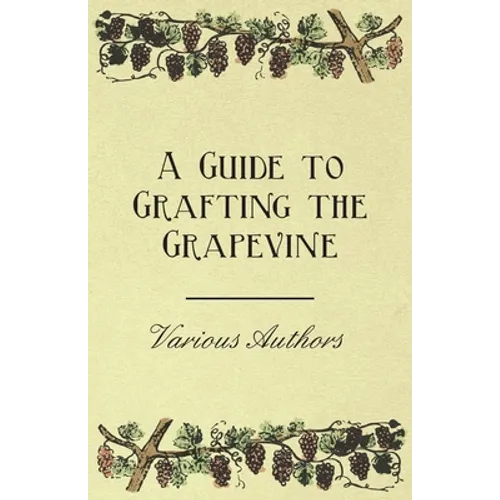 A Guide to Grafting the Grapevine - Paperback