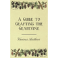 A Guide to Grafting the Grapevine - Paperback