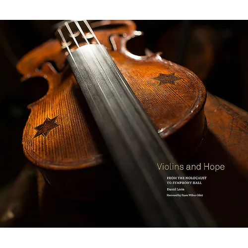 Violins and Hope: From the Holocaust to Symphony Hall - Hardcover