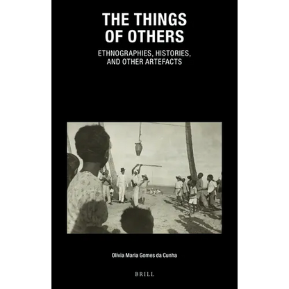 The Things of Others: Ethnographies, Histories, and Other Artefacts - Paperback