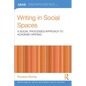 Writing in Social Spaces: A Social Processes Approach to Academic Writing - Paperback