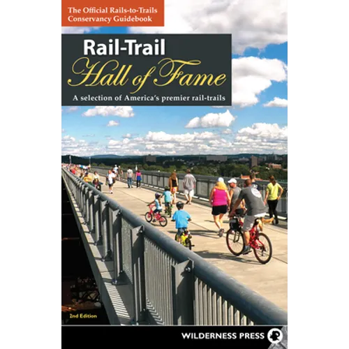 Rail-Trail Hall of Fame: A Selection of America's Premier Rail-Trails - Hardcover
